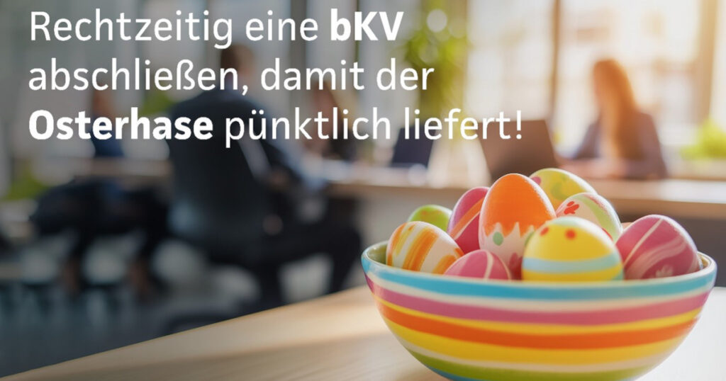 Unsere bKV, bunt und vielfältig wie ein Osterkorb! – ab 10 Mitarbeiter